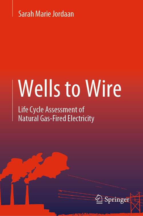 Wells to Wire: Life Cycle Assessment of Natural Gas-Fired Electricity