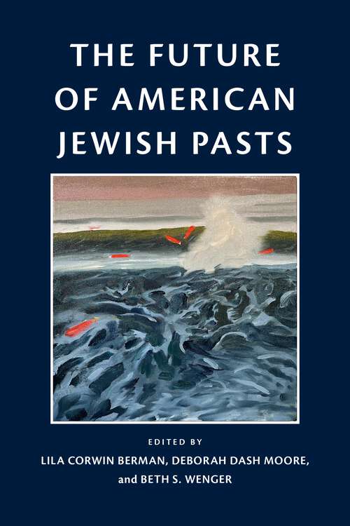 Book cover of The Future of American Jewish Pasts (Jewish Culture and Contexts)