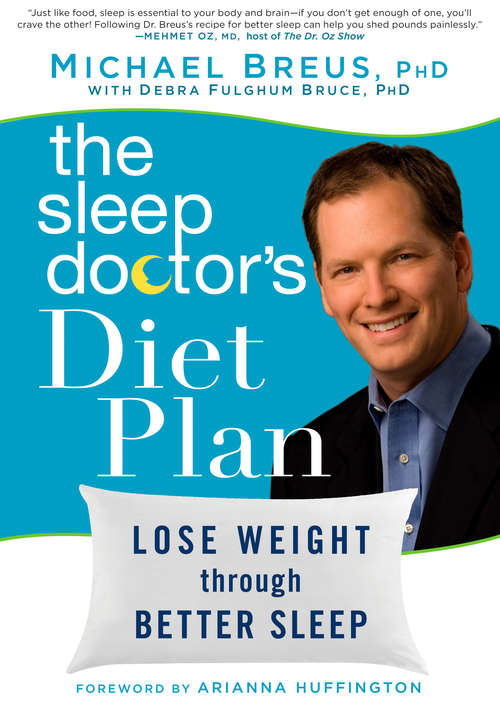 The Sleep Doctor's Diet Plan: Simple Rules for Losing Weight While You Sleep