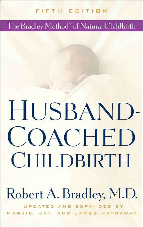 Book cover of Husband-coached Childbirth (fifth Edition): The Bradley Method Of Natural Childbirth (5)