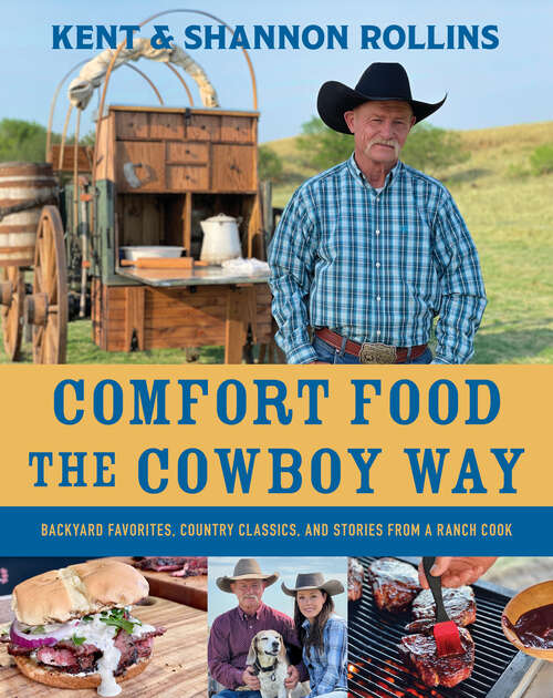 Book cover of Comfort Food the Cowboy Way: Backyard Favorites, Country Classics, and Stories from a Ranch Cook