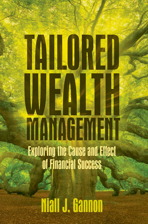 Book cover of Tailored Wealth Management: Exploring the Cause and Effect of Financial Success (1st ed. 2019)