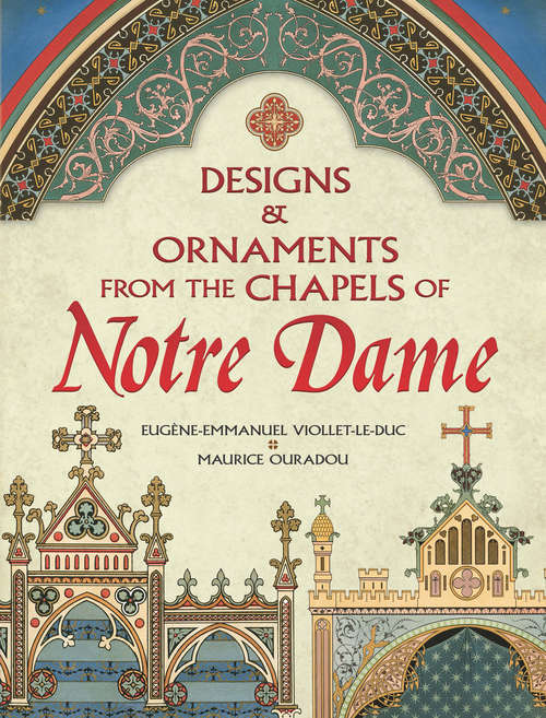Designs and Ornaments from the Chapels of Notre Dame (Dover Pictorial Archive Ser.)