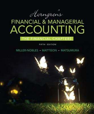 Horngren's Financial & Managerial Accounting: The Financial Chapters, Fifth Edition