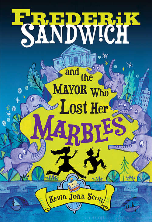 Frederik Sandwich and the Mayor Who Lost Her Marbles (Frederik Sandwich #2)