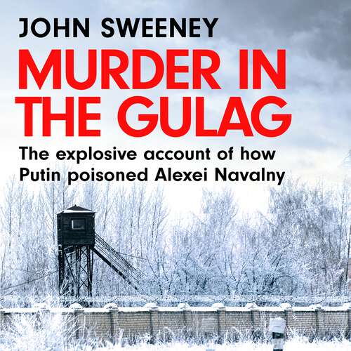 Book cover of Murder in the Gulag: The explosive account of how Putin poisoned Alexei Navalny