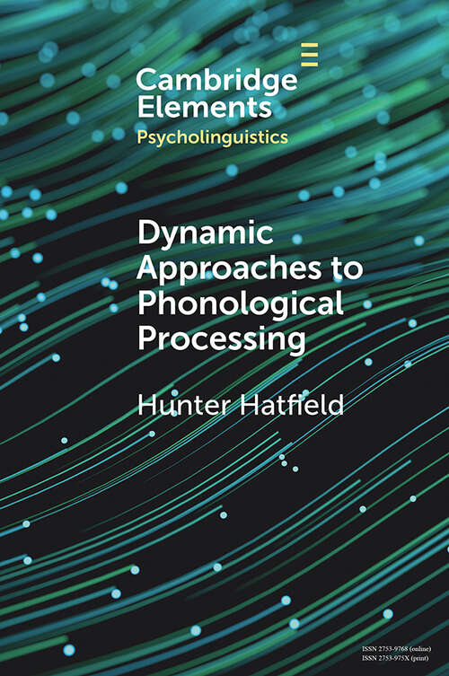 Book cover of Dynamic Approaches to Phonological Processing (Elements in Psycholinguistics)