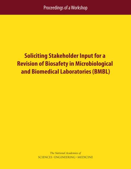 Book cover of Soliciting Stakeholder Input for a Revision of Biosafety in Microbiological and Biomedical Laboratories (BMBL): Proceedings of a Workshop
