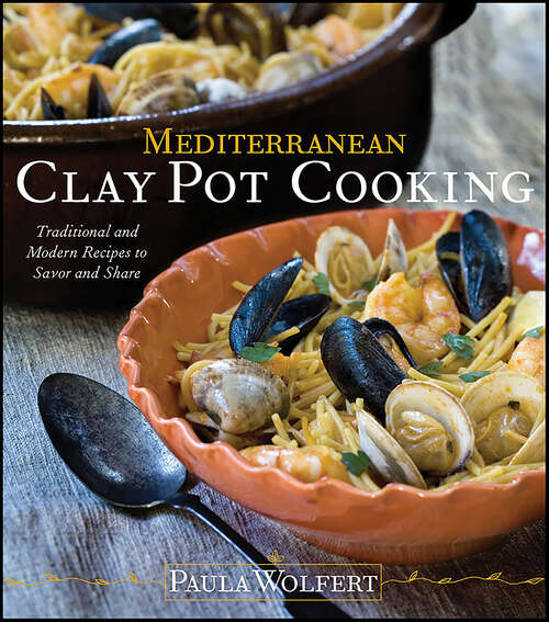 Book cover of Mediterranean Clay Pot Cooking: Traditional and Modern Recipes to Savor and Share