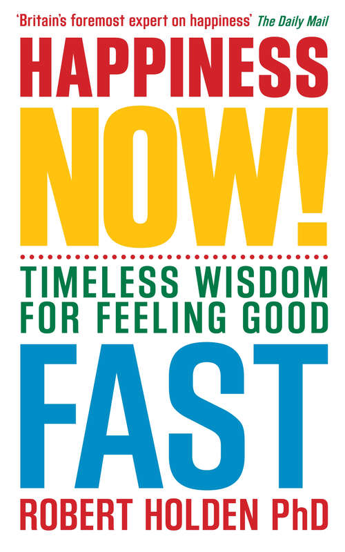 Book cover of Happiness Now!: Timeless Wisdom for Feeling Good Fast