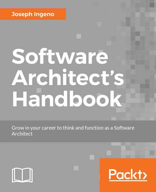 Book cover of Software Architect’s Handbook: Become a successful software architect by implementing effective architecture concepts