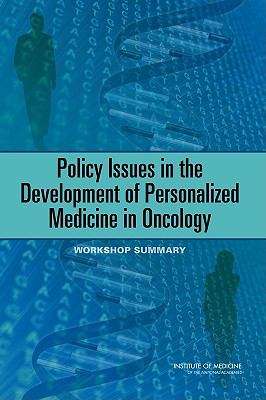 Book cover of Policy Issues in the Development of Personalized Medicine in Oncology: Workshop Summary