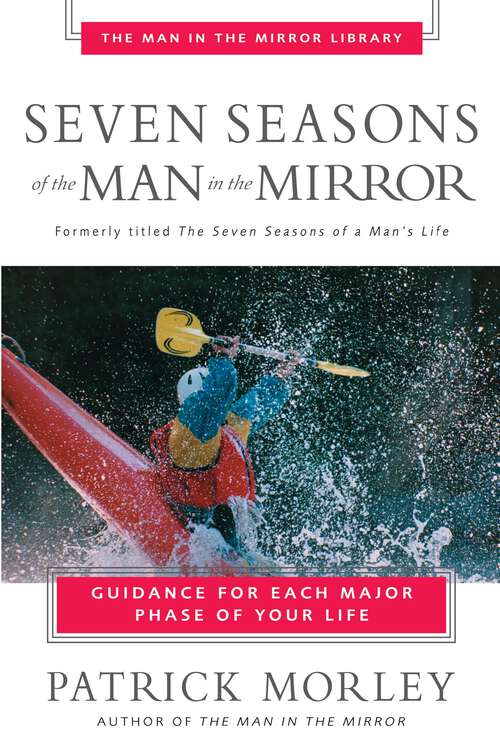 Book cover of Seven Seasons of the Man in the Mirror: Guidance for Each Major Phase of Your Life