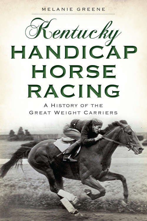Book cover of Kentucky Handicap Horse Racing: A History of the Great Weight Carriers