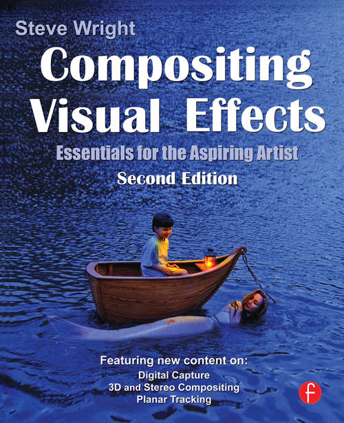 Book cover of Compositing Visual Effects: Essentials for the Aspiring Artist (2) (Focal Visual Effects And Animation Ser.)