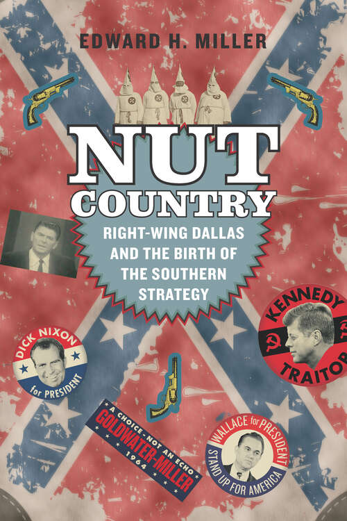 Book cover of Nut Country: Right-Wing Dallas and the Birth of the Southern Strategy