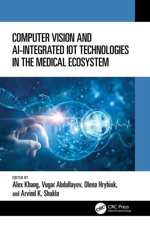 Book cover of Computer Vision and AI-Integrated IoT Technologies in the Medical Ecosystem