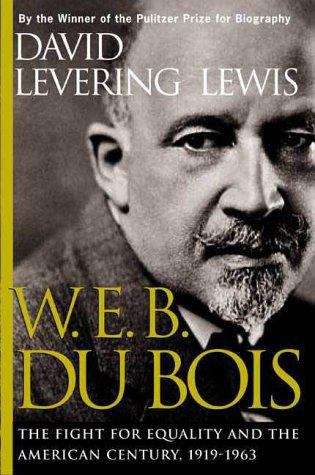 W.E.B. Du Bois: The Fight for Equality and the American Century 1919-1963