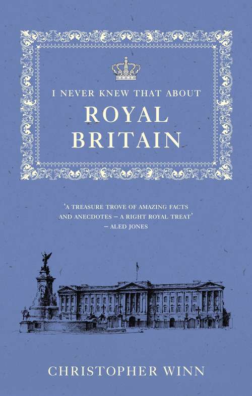 Book cover of I Never Knew That About Royal Britain