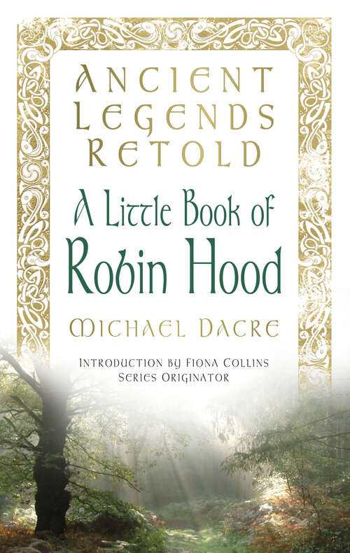 Book cover of Ancient Legends Retold: A Little Book of Robin Hood (Ancient Legends Retold)