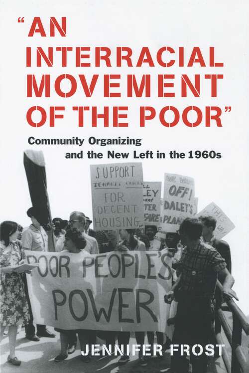 Book cover of An Interracial Movement of the Poor: Community Organizing and the New Left in the 1960s