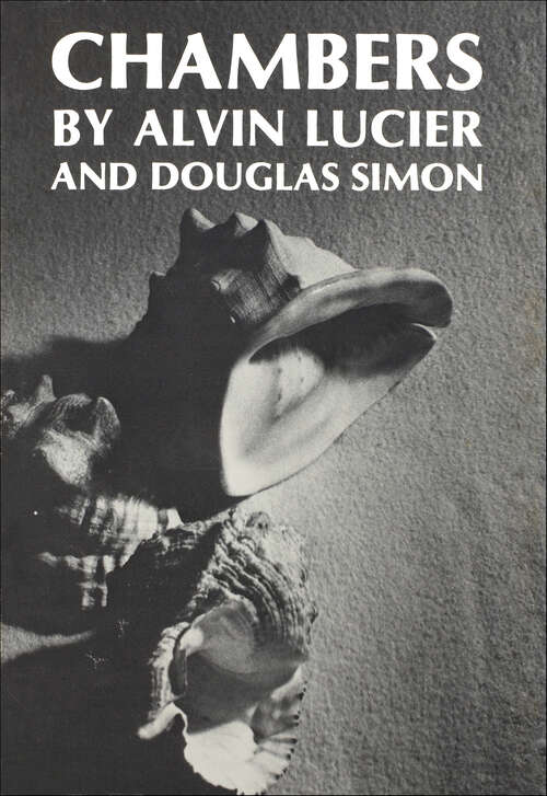 Book cover of Chambers: Scores by Alvin Lucier