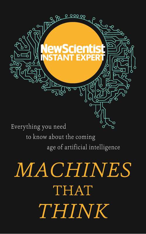Book cover of Machines that Think: Everything you need to know about the coming age of artificial intelligence