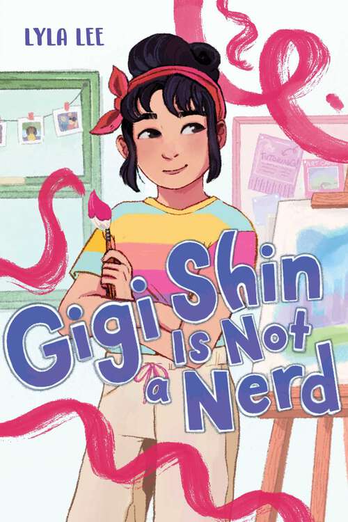 Book cover of Gigi Shin Is Not a Nerd (Gigi Shin #1)