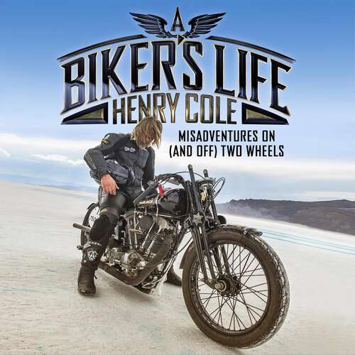 Book cover of A Biker's Life: Misadventures on (and off) Two Wheels
