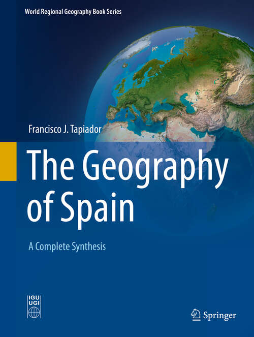 Book cover of The Geography of Spain: A Complete Synthesis (1st ed. 2020) (World Regional Geography Book Series)