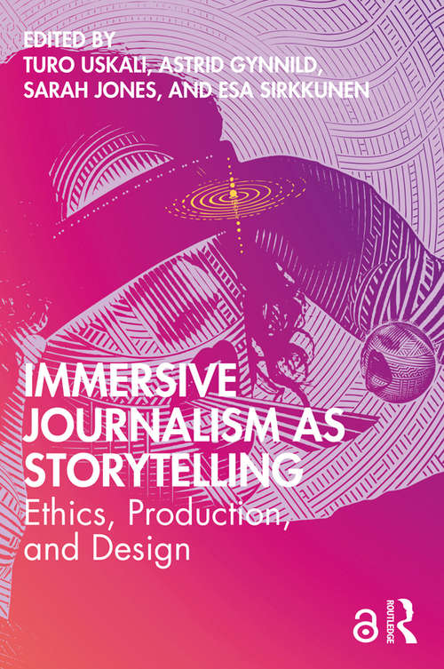 Immersive Journalism as Storytelling: Ethics, Production, and Design