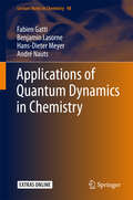 Applications of Quantum Dynamics in Chemistry (Lecture Notes in Chemistry #98)