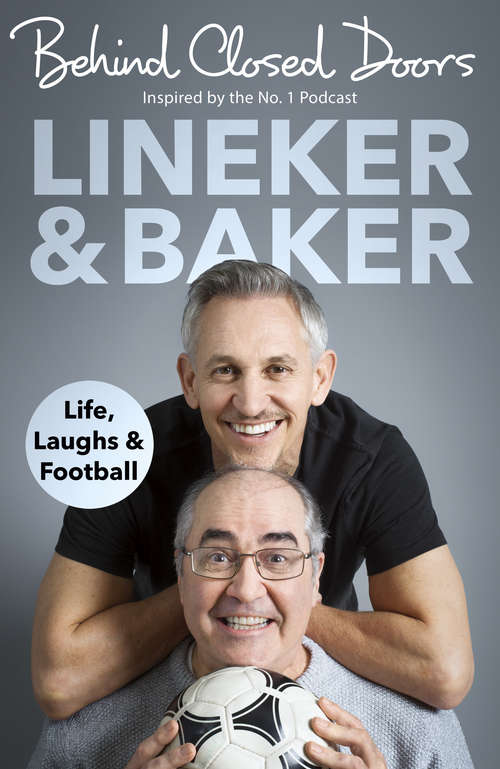 Book cover of Behind Closed Doors: Life, Laughs and Football