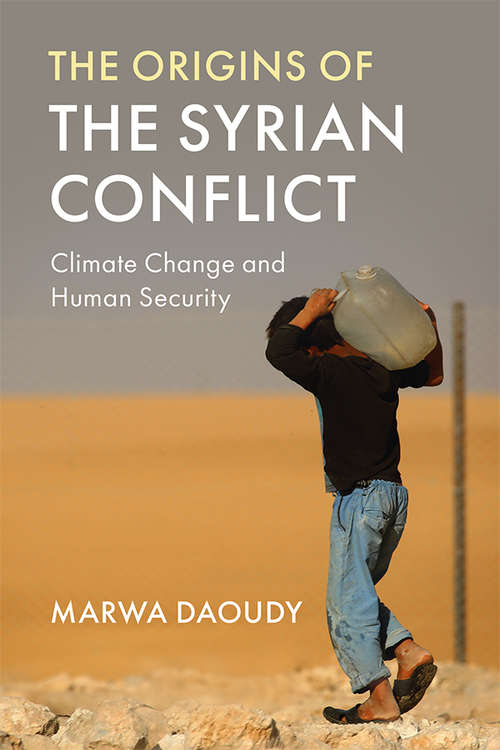 Book cover of The Origins of the Syrian Conflict: Climate Change and Human Security