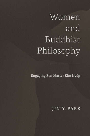 Book cover of Women and Buddhist Philosophy: Engaging Zen Master Kim Iryŏp