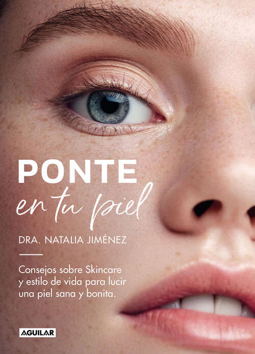 Book cover of Ponte en tu piel: Consejos sobre Skincare y estilo de vida para lucir una piel sana y bonita