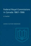 Federal Royal Commissions in Canada 1867-1966: A Checklist