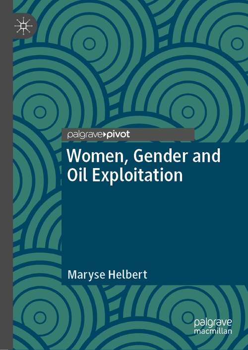 Book cover of Women, Gender and Oil Exploitation (1st ed. 2021) (Gender, Development and Social Change)