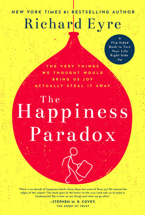 The Happiness Paradox The Happiness Paradigm: The Very Things We Thought Would Bring Us Joy Actually Steal It Away.