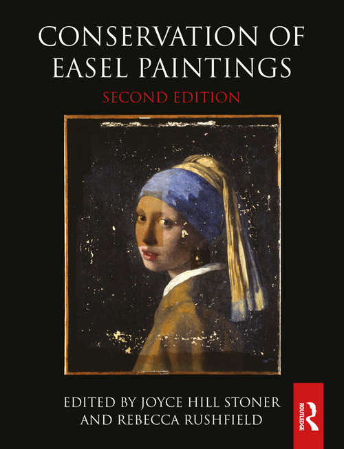 Conservation of Easel Paintings (Routledge Series in Conservation and Museology)