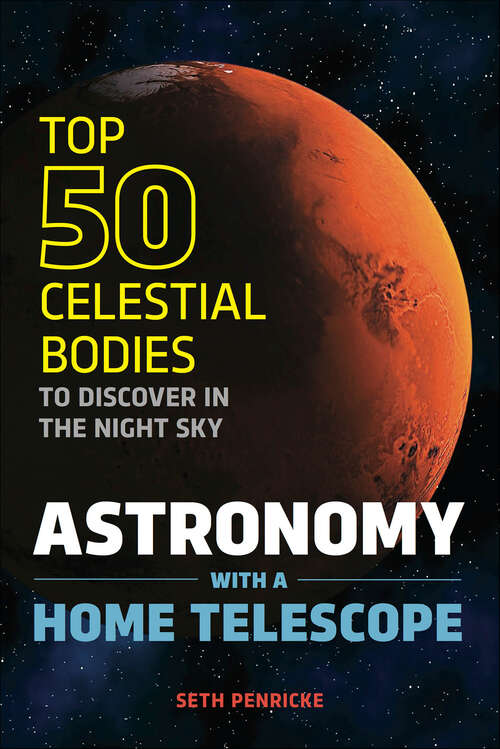 Book cover of Astronomy with a Home Telescope: Top 50 Celestial Bodies to Discover in the Night Sky