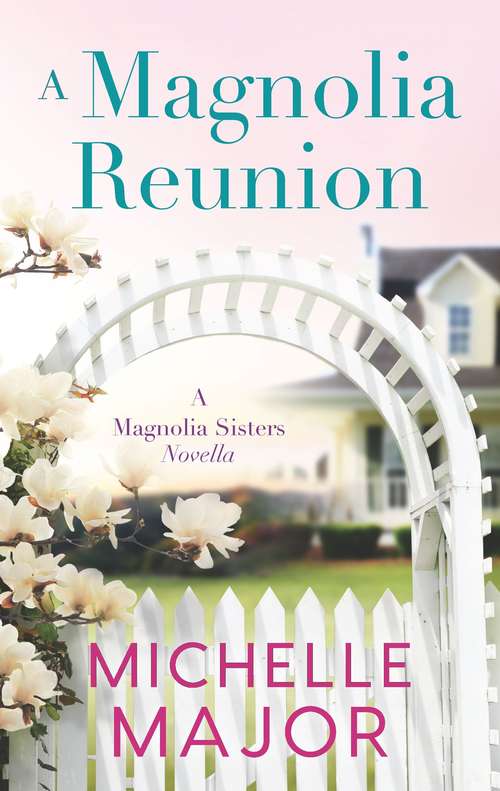 A Magnolia Reunion (The Magnolia Sisters)