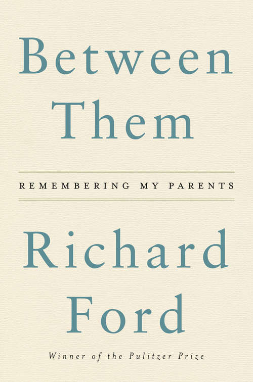 Book cover of Between Them: Remembering My Parents