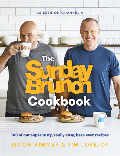 Book cover of The Sunday Brunch Cookbook: 100 of Our Super Tasty, Really Easy, Best-ever Recipes