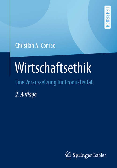 Book cover of Wirtschaftsethik: Eine Voraussetzung für Produktivität (2. Aufl. 2020)