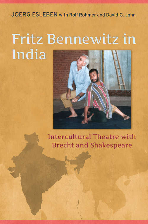 Fritz Bennewitz in India: Intercultural Theatre with Brecht and Shakespeare