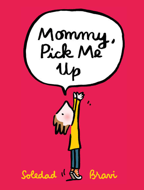 Book cover of Mommy, Pick Me Up