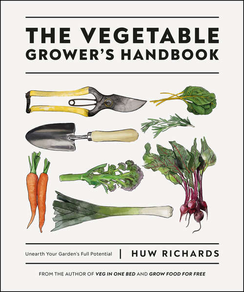 Book cover of The Vegetable Grower's Handbook: Unearth Your Garden's Full Potential