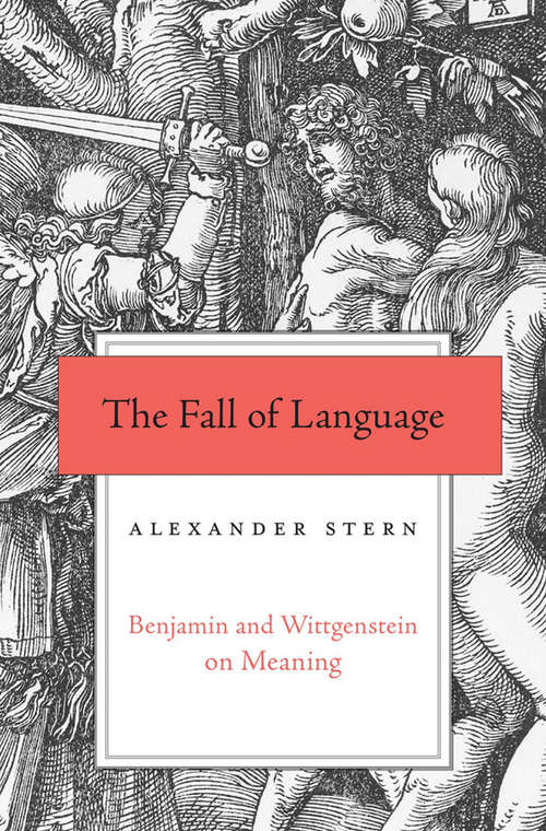 Book cover of The Fall of Language: Benjamin and Wittgenstein on Meaning