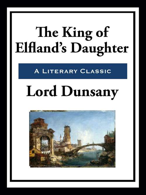 Book cover of The King of Elfland's Daughter: A Novel (Dover Thrift Editions Ser.: No.15)